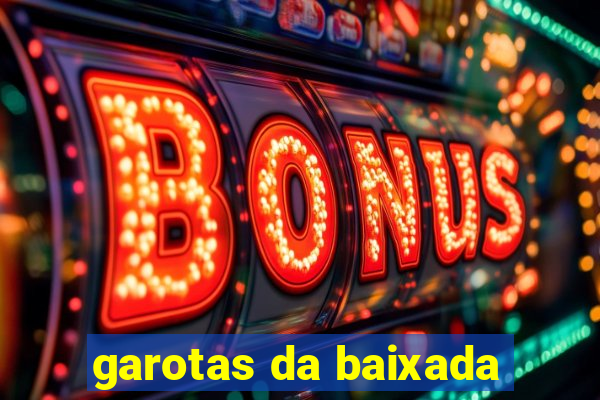 garotas da baixada